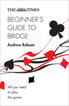 The Times Beginner’s Guide to Bridge