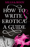 How To Write Erotica: A Mills and Boon Guide