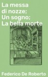 La messa di nozze; Un sogno; La bella morte