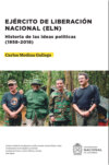 Ejército de Liberación Nacional (ELN). Historia de las ideas políticas (1958-2018)