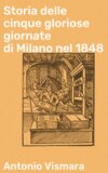 Storia delle cinque gloriose giornate di Milano nel 1848