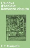 L'alcòva d'acciaio: Romanzo vissuto