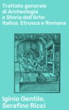 Trattato generale di Archeologia e Storia dell'Arte: Italica, Etrusca e Romana