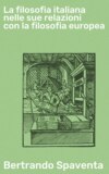 La filosofia italiana nelle sue relazioni con la filosofia europea