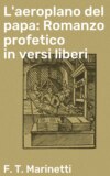 L'aeroplano del papa: Romanzo profetico in versi liberi