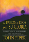 La Pasión de Dios por Su Gloria