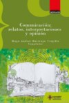 Comunicación: relatos, interpretaciones y opinión