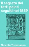 Il segreto dei fatti palesi seguiti nel 1859