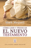 Cómo leer y predicar el Nuevo Testamento