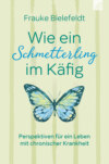 Wie ein Schmetterling im Käfig