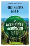 Wochenend und Wohnmobil. Kleine Auszeiten im Bayerischen Wald.