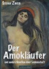 Stefan Zweig: Der Amokläufer und andere Novellen einer Leidenschaft