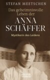 Das geheimnisvolle Leben der  Anna Schäffer