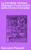 La mirabile visione: Abbozzo d'una storia della Divina Comedia