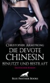 Die devote Chinesin - benutzt und bestraft | Erotischer Roman