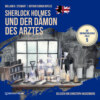 Sherlock Holmes und der Dämon des Arztes - Die übernatürlichen Fälle, Folge 5 (Ungekürzt)