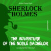 The Adventure of the Noble Bachelor (Unabridged)