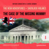 The Case of the Missing Mummy - The New Adventures of Sherlock Holmes, Episode 1 (Unabridged)