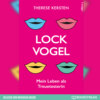 Lockvogel - Mein Leben als Treuetesterin (Ungekürzt)