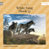 White Fang, Book 3 (Unabridged)