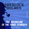 The Adventure of the Three Students (Unabridged)