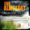 Blaues Gift - Pia Korittkis dritter Fall - Kommissarin Pia Korittki 3 (Ungekürzt)