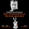 Das transsexuelle Osterkaninchen - Jubiläumsedition - Teil 1 - Die Satiren (Ungekürzt)