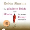 Die geheimen Briefe des Mönchs, der seinen Ferrari verkaufte - Eine Parabel vom Suchen und Finden (Ungekürzt)