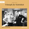 Triumph der Schönheit (Ungekürzt)