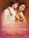 Die heißen Lüste der Grafenwitwe: Erotische Novelle