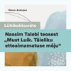 Lühikokkuvõte Nassim Talebi teosest "Must luik. Täieliku etteaimamatuse mõju"