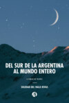 Del sur de la Argentina al mundo entero