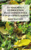 Lo sensorial y lo emocional en la vivencia ética y en la espiritualiad