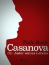 Casanova, der Autor seines Lebens