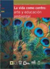 La vida como centro: arte y educación ambiental