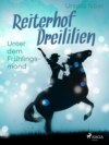 Reiterhof Dreililien 9 - Unter dem Frühlingsmond