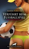 Verführt beim Fußballspiel | Erotische Geschichte