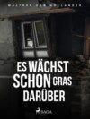 Es wächst schon Gras darüber