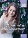 Komm mit mir, liebes Hausgespenst