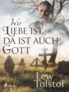 Wo Liebe ist, da ist auch Gott