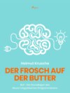 Der Frosch auf der Butter - NLP - Die Grundlagen des Neuro-Linguistischen Programmierens