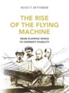 The Rise of the Flying Machine