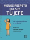 Menos respeto que soy tu jefe