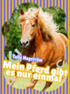 Mein Pferd gibt es nur einmal