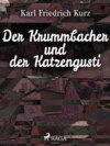 Der Krummbacher und der Katzengusti