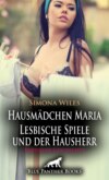 Hausmädchen Maria - Lesbische Spiele und der Hausherr | Erotische Geschichte