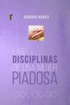 Las disciplinas de una mujer piadosa