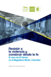 Resistir a la violencia y construir desde la fe