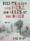 Nichts bleibt, mein Herz, und alles ist von Dauer