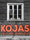 Kojas Haus der Sehnsucht